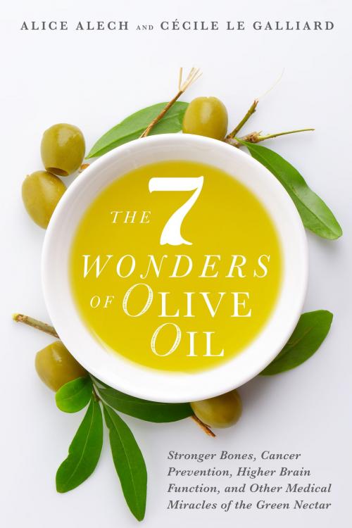 Cover of the book The 7 Wonders of Olive Oil by Alice Alech, Cécile Le Galliard, Familius