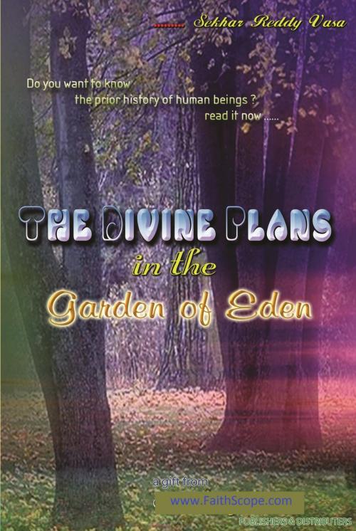Cover of the book The Divine Plans in the Garden of Eden by Sekhar Reddy Vasa, Sekhar Reddy Vasa