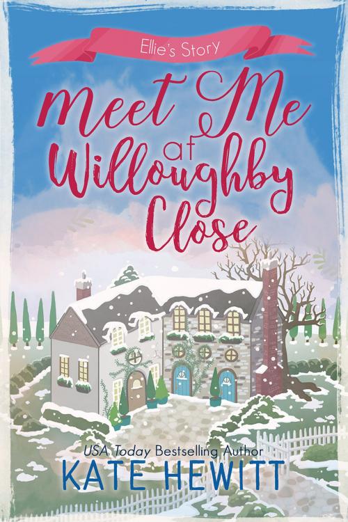 Cover of the book Meet Me at Willoughby Close by Kate Hewitt, Tule Publishing Group, LLC