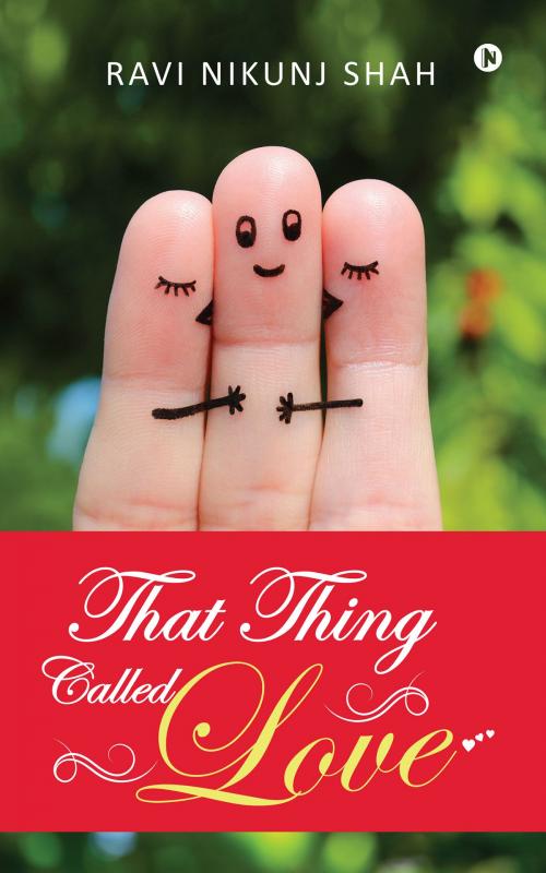 Cover of the book That Thing Called Love by Ravi Nikunj Shah, Notion Press