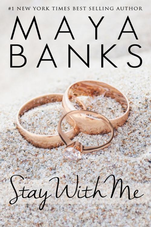 Cover of the book Stay With Me by Maya Banks, Maya Banks