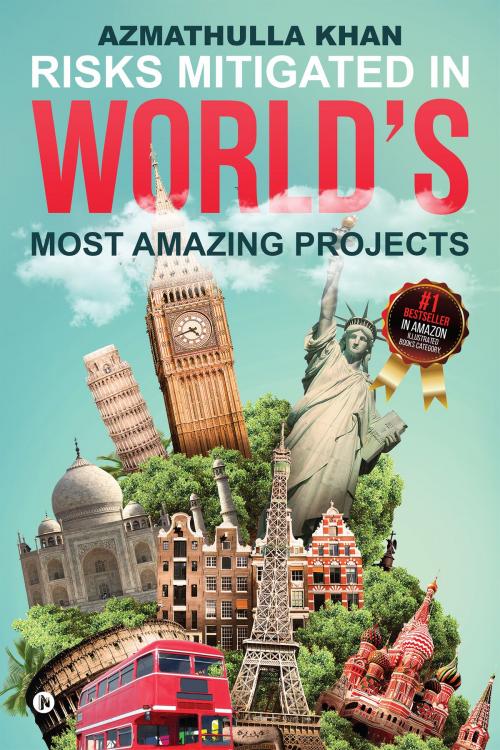 Cover of the book Risks Mitigated In World's Most Amazing Projects by Azmathulla Khan, Notion Press