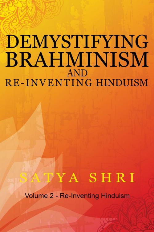 Cover of the book Demystifying Brahminism and Re-Inventing Hinduism by Satya Shri, Notion Press