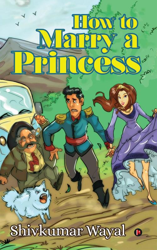 Cover of the book How to Marry a Princess by Shivkumar Wayal, Notion Press