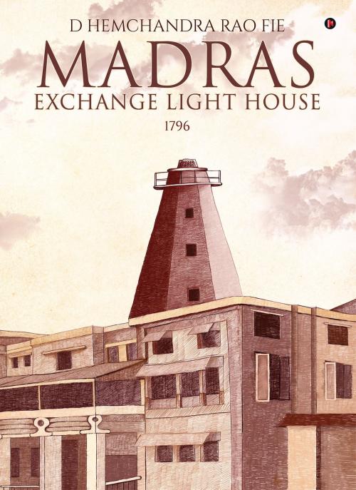 Cover of the book Madras Exchange Light House by D Hemchandra Rao FIE, Notion Press