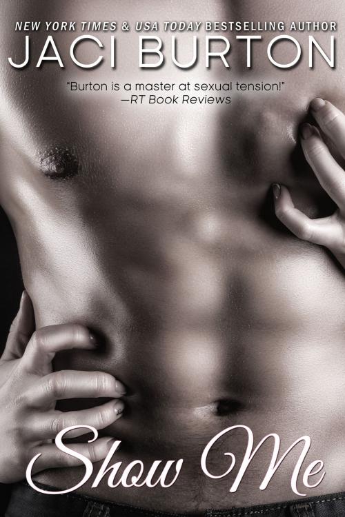 Cover of the book Show Me by Jaci Burton, Jaci Burton, Inc.