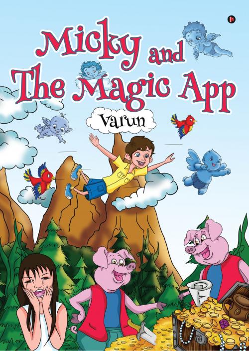 Cover of the book Micky and The Magic App by Varun, Notion Press
