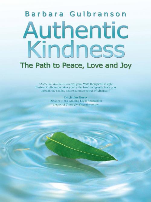 Cover of the book Authentic Kindness: The Path to Peace, Love and Joy by Barbara Gulbranson, Monarch Press