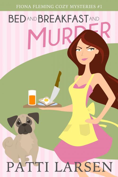 Cover of the book Bed and Breakfast and Murder by Patti Larsen, Patti Larsen Books