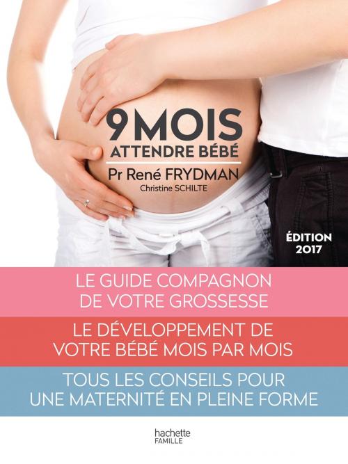 Cover of the book Neuf mois by René Frydman, Christine Schilte, Hachette Pratique