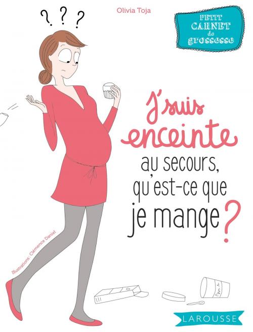 Cover of the book J'suis enceinte, au secours qu'est-ce que je mange ? by Olivia Toja, Larousse