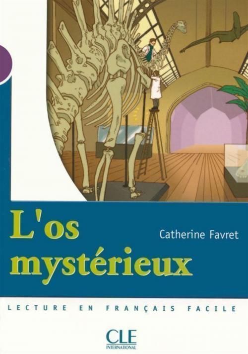 Cover of the book L'os mystérieux - Niveau 1 - Lecture Mise en scène - Ebook by Catherine Favret, Nathan