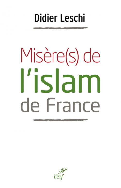Cover of the book Misère(s) de l'islam de France by Didier Leschi, Editions du Cerf