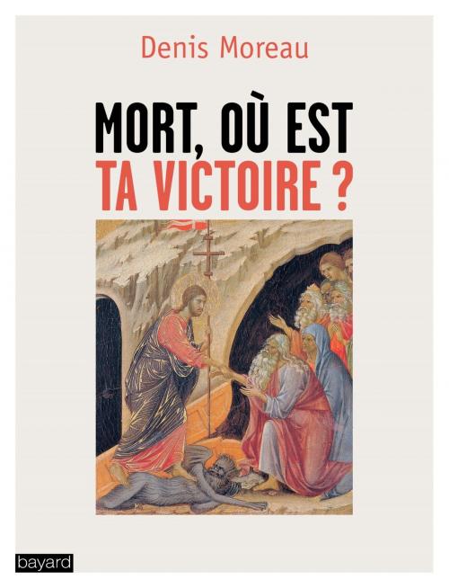 Cover of the book Mort, où est ta victoire ? by Denis Moreau, Bayard Culture