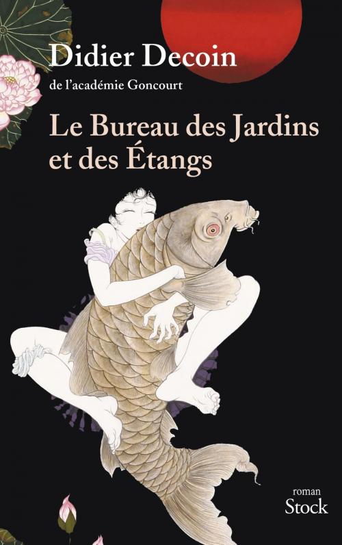 Cover of the book Le bureau des jardins et des étangs by Didier Decoin, Stock