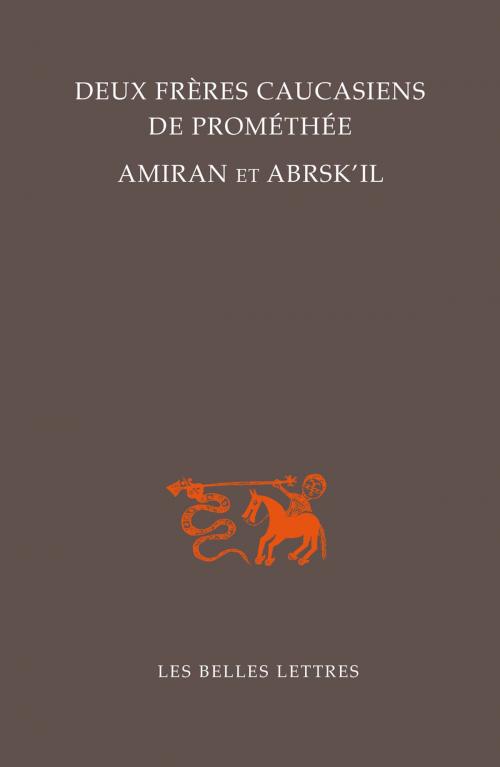 Cover of the book Deux frères caucasiens de Prométhée, Amiran et Abrsk'il by Collectif, Les Belles Lettres