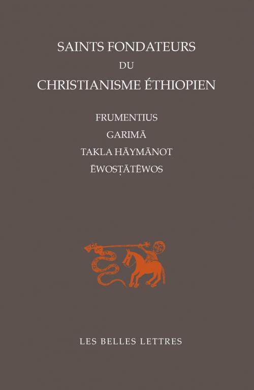 Cover of the book Saints-fondateurs du christianisme éthiopien by Gérard Colin, Collectif, Les Belles Lettres