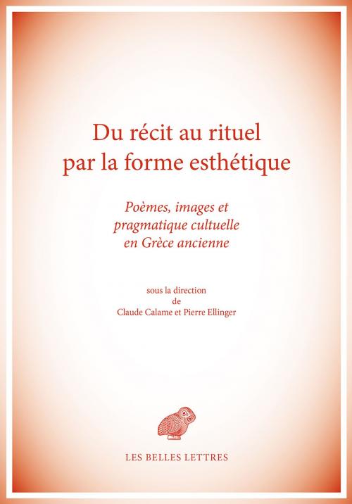 Cover of the book Du récit au rituel par la forme esthétique by Collectif, Les Belles Lettres