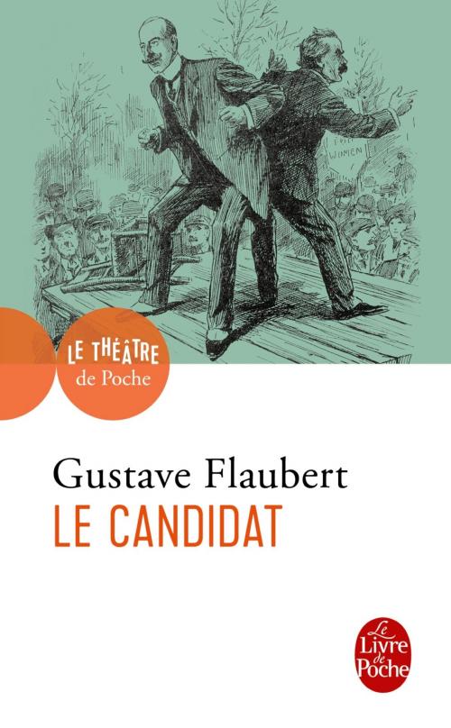 Cover of the book Le Candidat by Gustave Flaubert, Le Livre de Poche