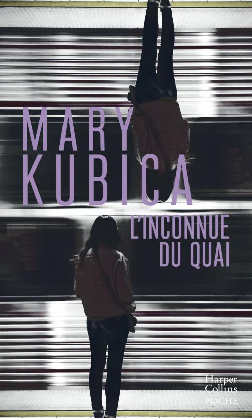 Cover of the book L'inconnue du quai by Mary Kubica, HarperCollins