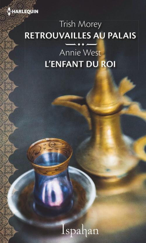 Cover of the book Retrouvailles au palais - L'enfant du roi by Trish Morey, Annie West, Harlequin