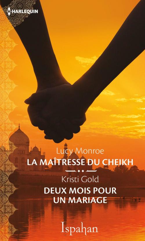 Cover of the book La maîtresse du cheikh - Deux mois pour un mariage by Lucy Monroe, Kristi Gold, Harlequin