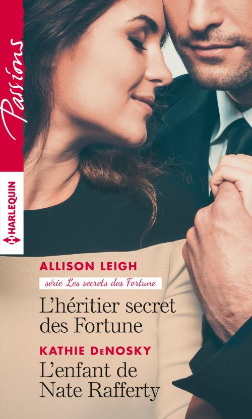 Cover of the book L'héritier secret des Fortune - L'enfant de Nate Rafferty by Allison Leigh, Kathie DeNosky, Harlequin