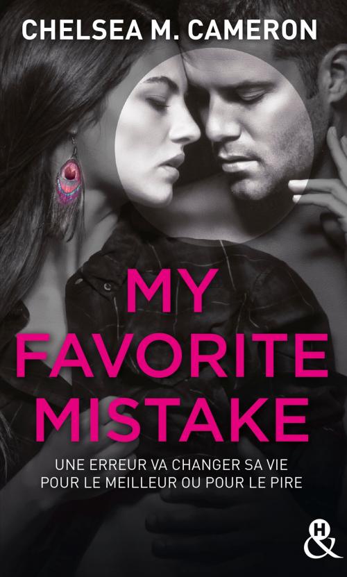 Cover of the book My favorite mistake - L'intégrale (Episodes 1 à 5) by Chelsea M. Cameron, Harlequin