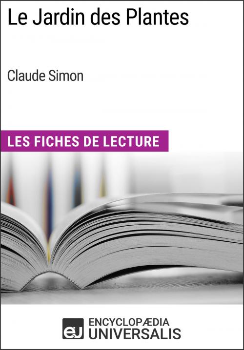 Cover of the book Le Jardin des Plantes de Claude Simon by Encyclopaedia Universalis, Encyclopaedia Universalis