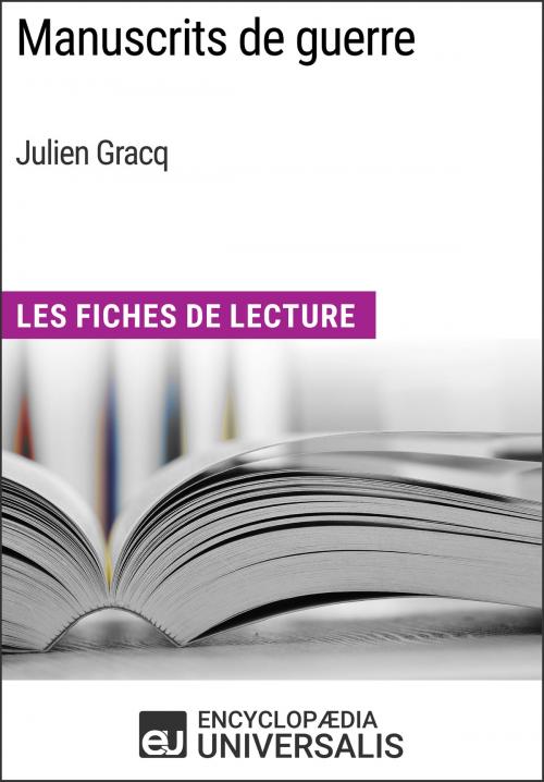 Cover of the book Manuscrits de guerre de Julien Gracq by Encyclopaedia Universalis, Encyclopaedia Universalis