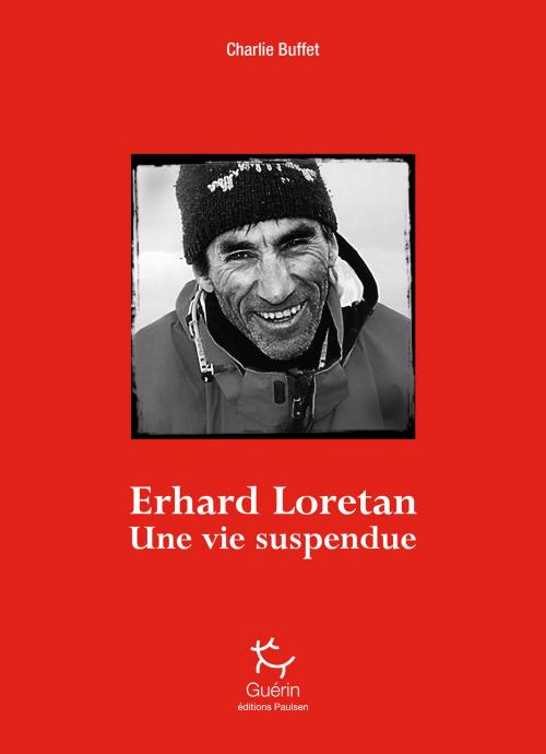 Cover of the book Erhard Loretan - Une vie suspendue by Charlie Buffet, PAULSEN