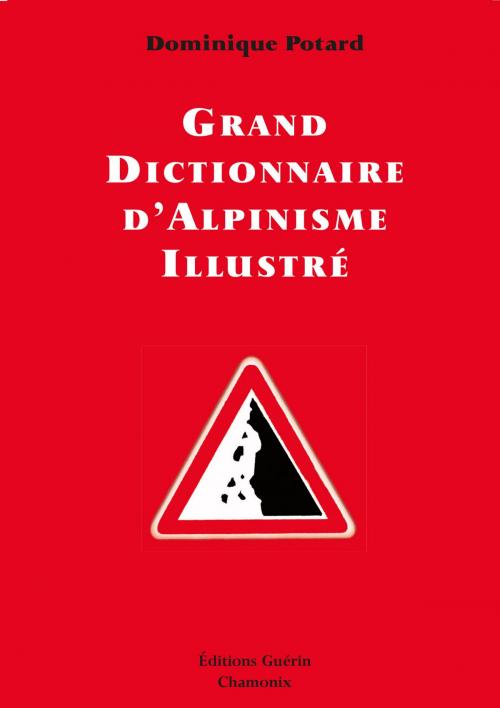 Cover of the book Grand Dictionnaire d'Alpinisme illustré by Dominique Potard, PAULSEN