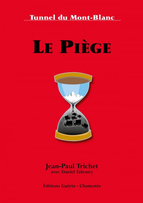 Cover of the book Le Piège - Tunnel du Mont-Blanc by Jean-paul Trichet, Daniel Taboury, PAULSEN