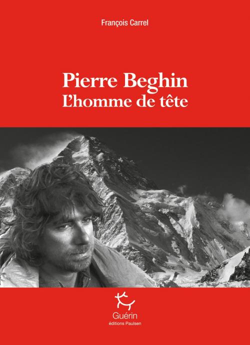 Cover of the book Pierre Beghin - L'homme de tête by Francois Carrel, PAULSEN