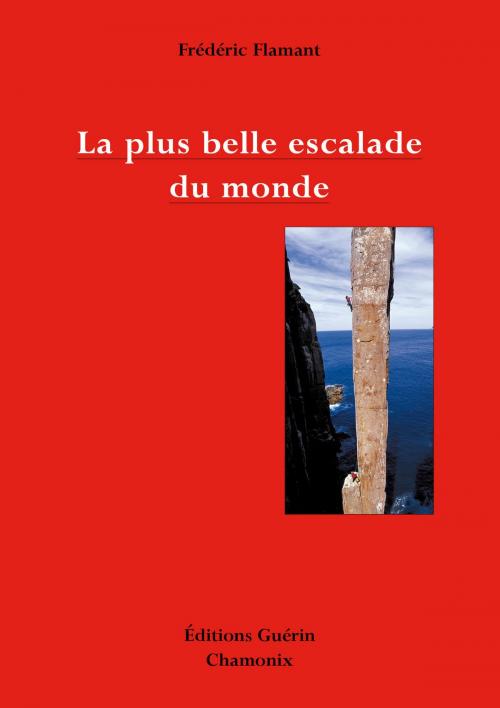 Cover of the book La plus belle escalade du monde by Frederic Flamant, PAULSEN