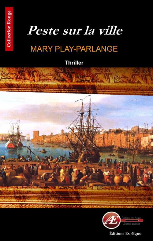 Cover of the book Peste sur la ville by Mary Play-Parlange, Editions Ex Aequo