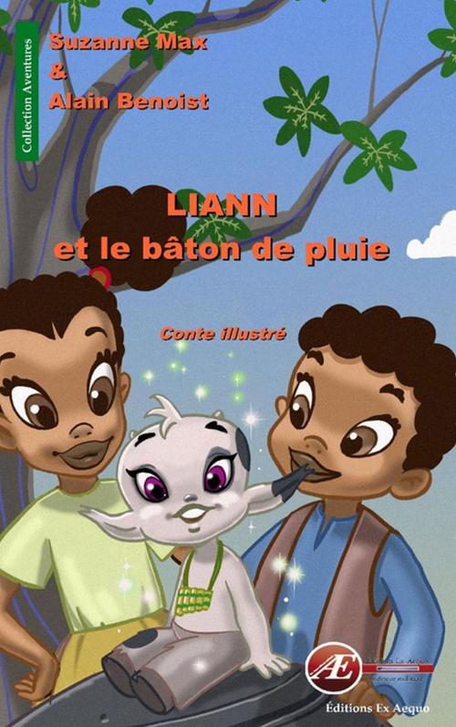Cover of the book Liann et le bâton de pluie by Suzanne Max, Editions Ex Aequo