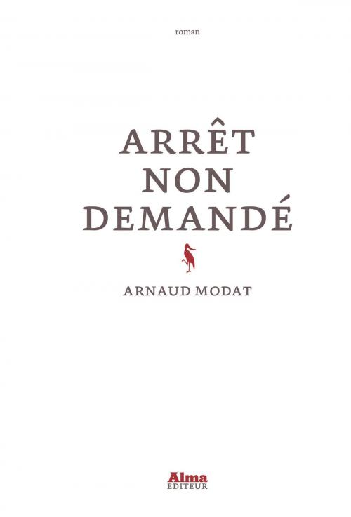 Cover of the book Arrêt non demandé by Arnaud Modat, Alma éditeur