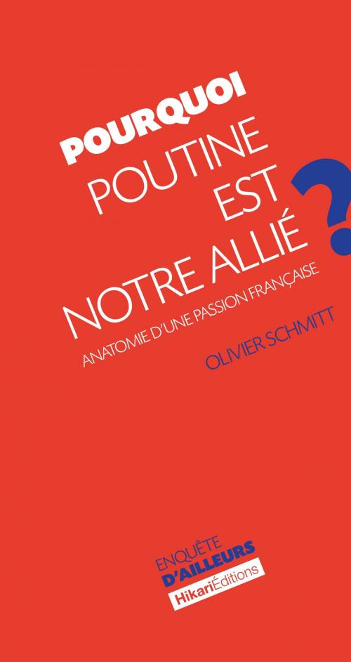 Cover of the book Pourquoi Poutine est notre allié ? by Olivier Schmitt, Hikari Editions
