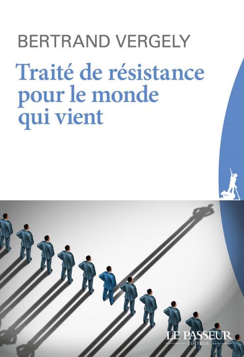 Cover of the book Traité de résistance pour le monde qui vient by Bertrand Vergely, Le Passeur