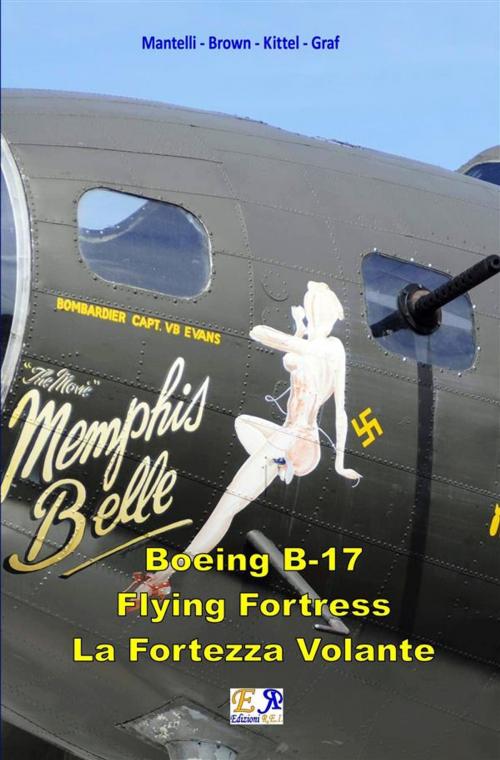 Cover of the book B-17 Flying Fortress - La Fortezza Volante by Mantelli - Brown - Kittel - Graf, Edizioni R.E.I.
