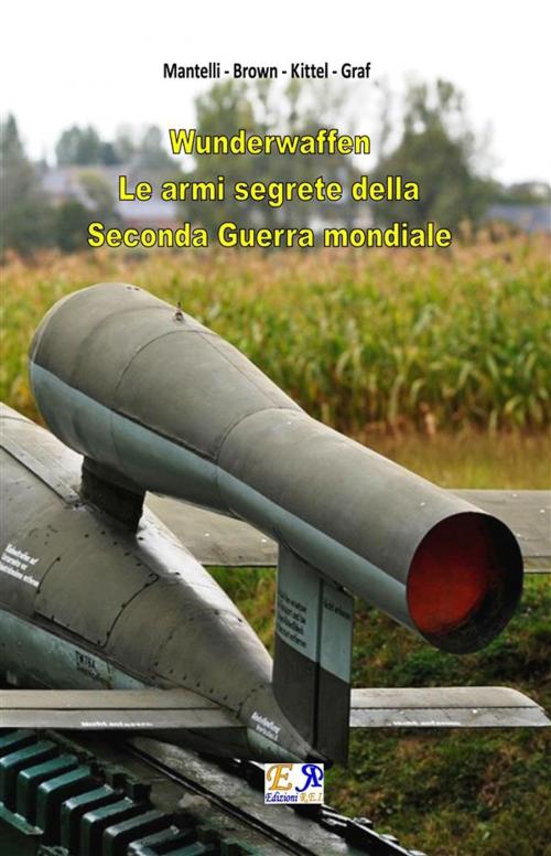 Cover of the book Wunderwaffen - Le armi segrete della Seconda Guerra Mondiale by Mantelli - Brown - Kittel - Graf, Edizioni R.E.I.