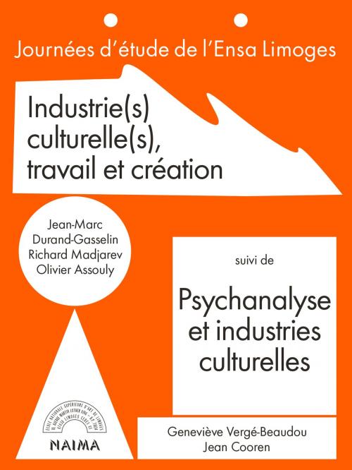 Cover of the book Industries culturelles, travail et création by Jean-Marc Durand-Gasselin, Jean Cooren, Olivier Assouly, Naima