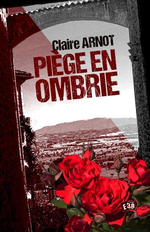 Cover of the book Piège en Ombrie by Claire Arnot, Les éditions du 38