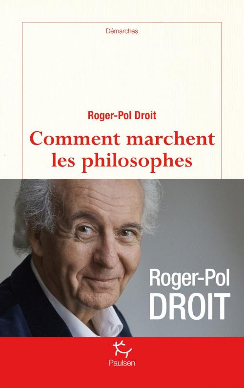 Cover of the book Comment marchent les philosophes by Roger-pol Droit, PAULSEN