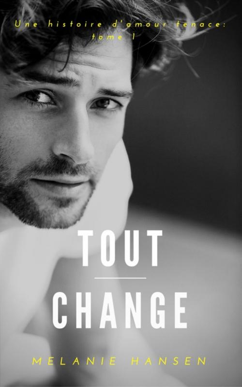 Cover of the book Tout change by Melanie Hansen, Juno Publishing