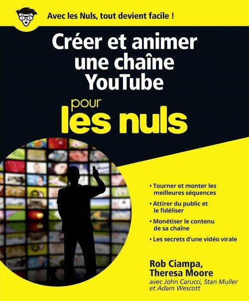 Cover of the book Créer et animer une chaîne YouTube Pour les Nuls by Rob CIAMPA, Theresa MOORE, edi8