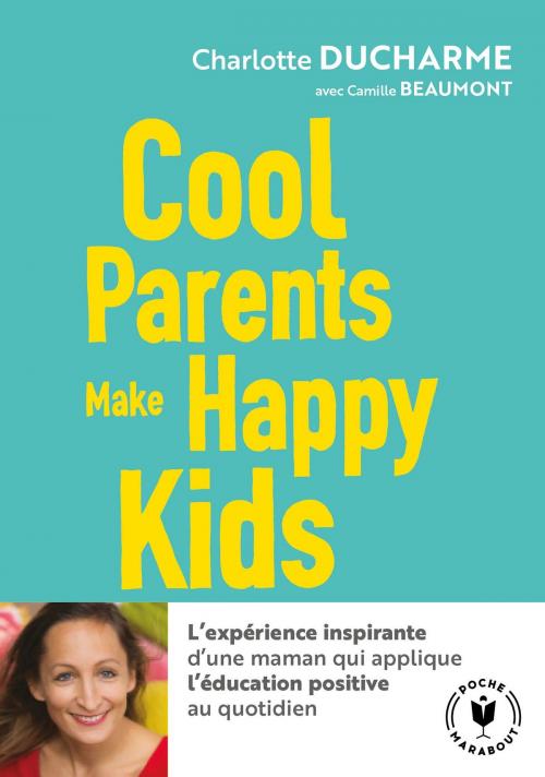 Cover of the book Cool parents make happy kids by Charlotte DUCHARME, Marabout