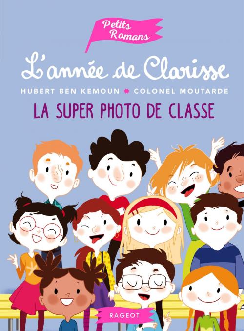 Cover of the book L'année de Clarisse - La super photo de classe by Hubert Ben Kemoun, Rageot Editeur