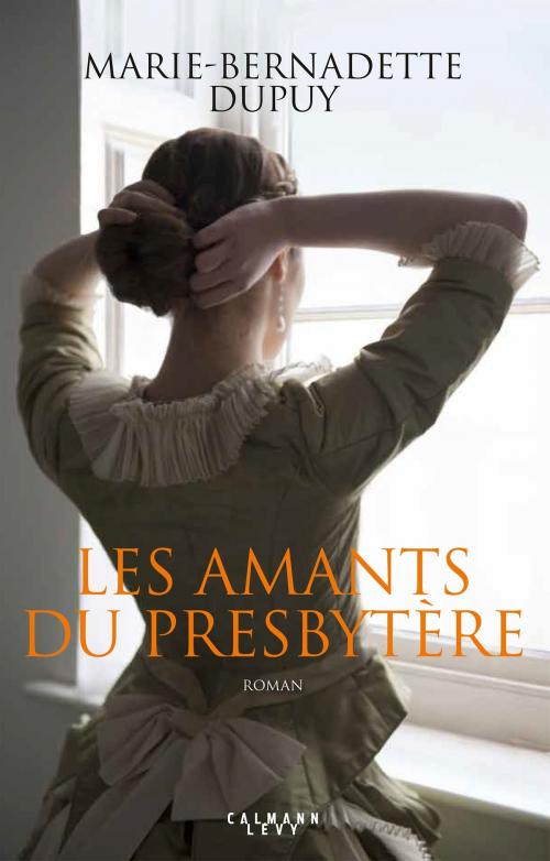 Cover of the book Les Amants du presbytère by Marie-Bernadette Dupuy, Calmann-Lévy
